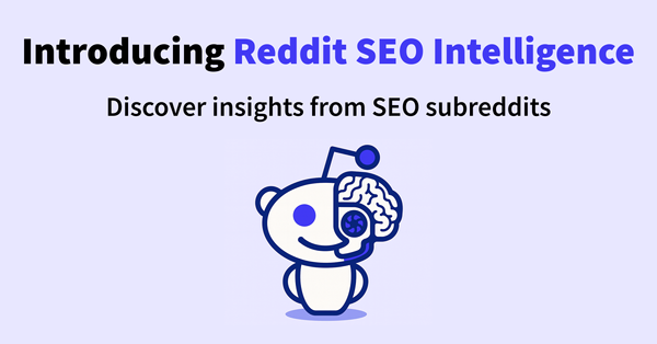 Introducing Reddit SEO Intelligence: discover insights from SEO subreddits